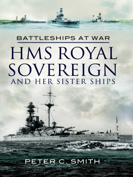 Title details for HMS Royal Sovereign and Her Sister Ships by Peter C. Smith - Available